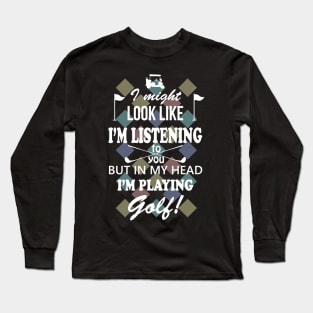 Golf in my Head Long Sleeve T-Shirt